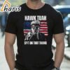 Hawk Tuah Spit On That Thing Trump T shirt 1 shirt