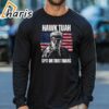 Hawk Tuah Spit On That Thing Trump T shirt 3 long sleeve shirt