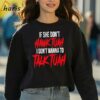 If She Dont Hawk Tuah I Dont Wanna Talk Tuah Text 2024 Shirt 3 sweatshirt
