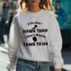 If She Dont Hawk Tuah I Dont Wanna Tawk Tu Man And Girl Shirt 3 Sweatshirt