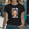 Justin Timberlake Mugshot I Tried Jack I Tried Jim Shirt 2 Shirt