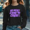 Oh What A Shot By Curry Shirt 3 Long sleeve shirt