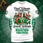 Real Women Love Basketball Smart Women Love The Boston Celtics Shirt 1