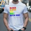 Stream Bleach Blonde Bad Built Butch Body Pride Shirt 2 shirt