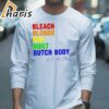 Stream Bleach Blonde Bad Built Butch Body Pride Shirt 3 long sleeve shirt
