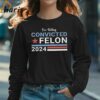 Trump 2024 Convicted Felon Im Voting Convicted Felon 2024 T shirt 3 Long sleeve shirt