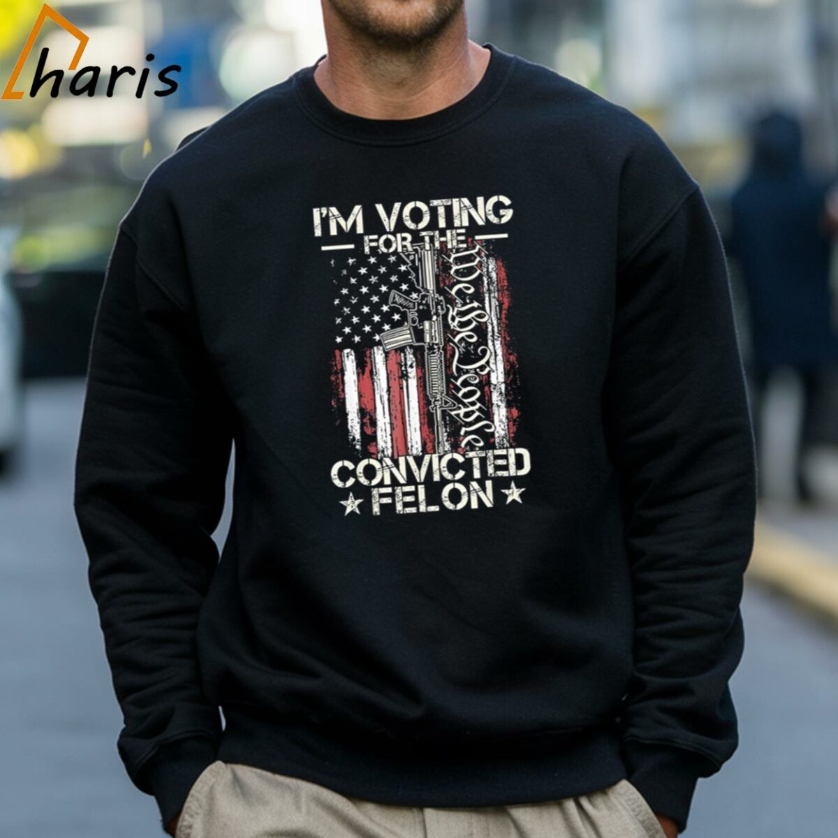 Trump 2024 Im Voting Convicted Felon We The People Gun Shirt 4 Sweatshirt