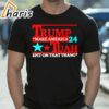 Trump Tuah 24 Make America Spit On That Thang T shirt 1 shirt