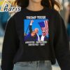 Arrested Impeached Convected Shot 2024 Donald Trump Tough Shirt 3 Sweatshirt