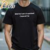 Belief Thats Not To Be Questioned Shirt 2 shirt