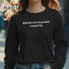 Belief Thats Not To Be Questioned Shirt 5 long sleeve shirt