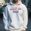 Cant Beat Em Shoot Em Biden Harris Trump Fight Shirt 4 hoodie