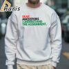 Dear Ancestors I Understand the Assignment TShirt 5 Sweatshirt