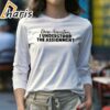 Dear Ancestors I Understood the Assignment Shirt For Women 4 long sleeve shirt