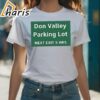 Don Valley Parking Lot Next Exit 5 Hrs Shirt 1 shirt