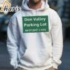 Don Valley Parking Lot Next Exit 5 Hrs Shirt 4 hoodie