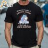 Eeyore If You Dont Want A Sarcastic Answer Dont Ask A Stupid Question Shirt 1 Shirt