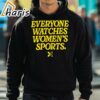 Everyone Watches Womens Sports Shirt 5 hoodie