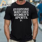 Everyone Watches Womens Sports T Shirt 1 Shirt