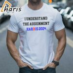 I Understand the Assignment Harris 2024 Vote Blue Positive Election 1 shirt