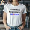 I Understand the Assignment Harris 2024 Vote Blue Positive Election 2 shirt