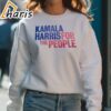 Kamala Harris For The People Shirt 5 sweatshirt
