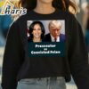 Kamala Harris vs Donald Trump Prosecutor vs Convicted Felon Shirt 3 Sweatshirt