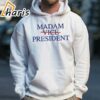 Madam Vice President Harris For President T shirt 4 hoodie