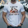 Morgan Wallen And Post Malone It Takes Two Baby You Blame Me And Baby I Blame You Shirts 1 shirt