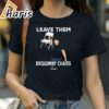 Morgan Wallen Broadway Girls Shirt Leave Them T shirt 2 Shirt