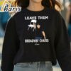 Morgan Wallen Broadway Girls Shirt Leave Them T shirt 3 Sweatshirt