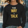 Morgan Wallen The Way I Talk Shirt 4 long sleeve t shirt