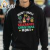 Most Likely to Celebrate Christmas in July Shirt 3 hoodie