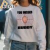 Official Otto You Missed Buddy Trump shirt 5 sweatshirt