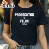 Prosecutor vs Felon 2024 Shirt 2 Shirt