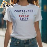 Prosecutor vs Felon Political Shirt 1 shirt