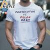 Prosecutor vs Felon Political Shirt 2 shirt