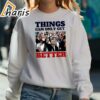 Tony Blair Things Can Only Get Better T shirt 3 sweatshirt