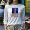 Trump I Dont Know What He Said At The End Of His Sentence And I Dont Think He Does Too T Shirt 4 long sleeve shirt