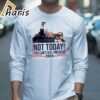 Vintage Donald Trump Not Today You Cant Kill Freedom Shirt 3 long sleeve shirt