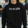 Im So Julia Shirt 3 hoodie