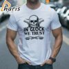 In Glock We Trust Shirt 1 shirt