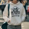 In Glock We Trust Shirt 3 hoodie