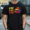 Live Like Line Volleyball Shirt 2 shirt