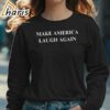 Make America Laugh Again Kamala Harris T Shirt 5 long sleeve shirt