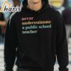 Never Underestimate a Public School Teacher Kamala Harris Shirt 3 hoodie