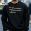 Never Underestimate a Public School Teacher Kamala Harris Shirt 4 sweatshirt