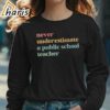 Never Underestimate a Public School Teacher Kamala Harris Shirt 5 long sleeve shirt