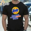 Vote Removes Orange Stains Shirt 1 shirt