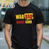 War Bad Boobs Good Hip Hop Culture Shirt 2 shirt